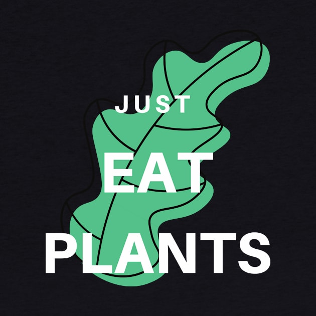 Just Eat Plants by Ignotum